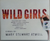 Wild Girls written by Mary Stewart Atwell performed by Shannon McManus on CD (Unabridged)